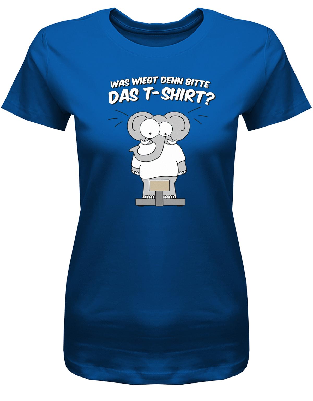 Was-wiegt-denn-bitte-das-T-Shirt-Damen-Shirt-Royalblau