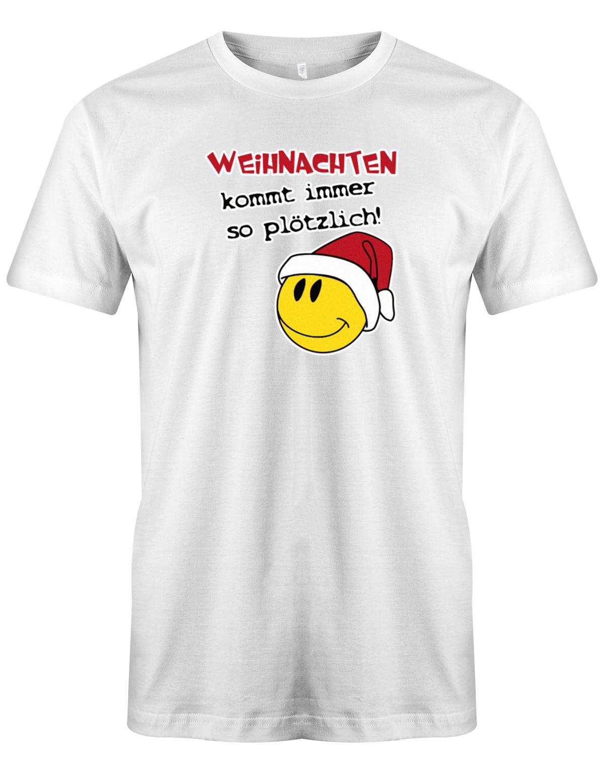 Weihnachten-kommt-immer-so-pl-tzlich-Herren-Shirt-Weiss