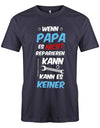 Papa T-Shirt - Wenn Papa es nicht reparieren kann kann es keiner navy