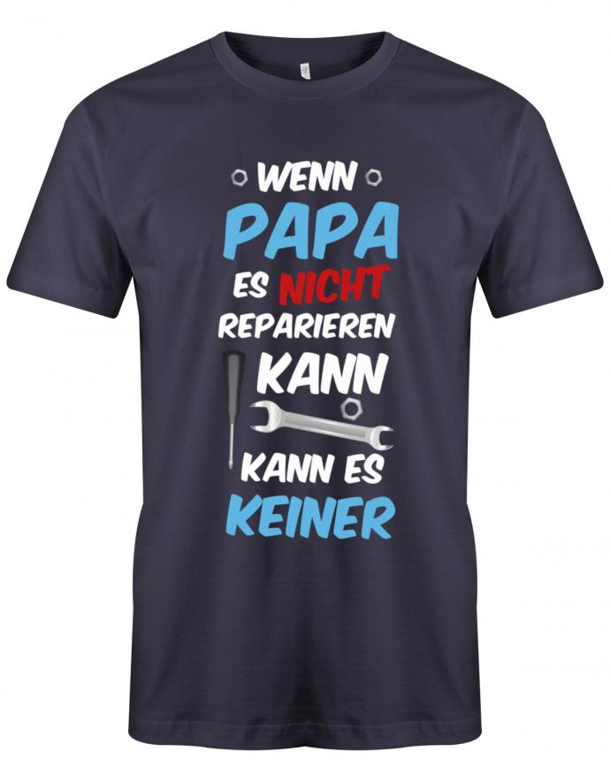 Papa T-Shirt - Wenn Papa es nicht reparieren kann kann es keiner navy
