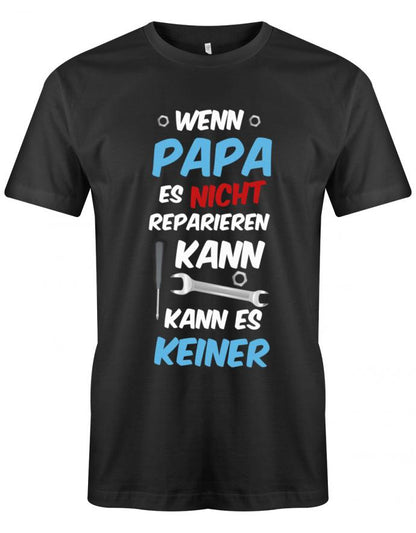 Papa T-Shirt - Wenn Papa es nicht reparieren kann kann es keiner Schwarz