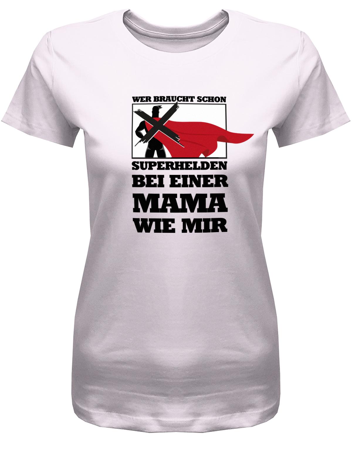 Wer-braucht-schon-Superhelden-bei-einer-mama-wie-mir-Damen-Shirt-Rosa