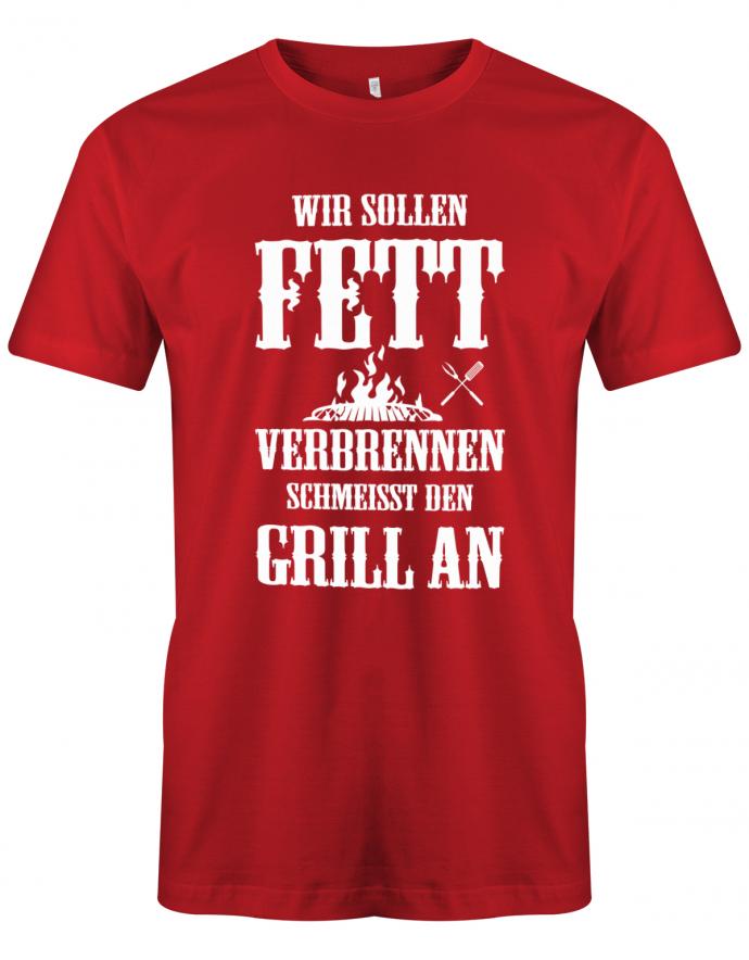 Wir-sollen-fett-verbrennen-schmeisst-den-Grill-an-Herren-T-Shirt-rot