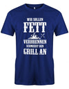 Wir-sollen-fett-verbrennen-schmeisst-den-Grill-an-Herren-T-Shirt-royalblau