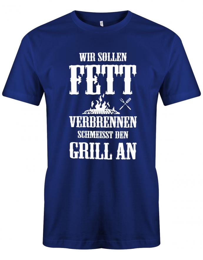 Wir-sollen-fett-verbrennen-schmeisst-den-Grill-an-Herren-T-Shirt-royalblau