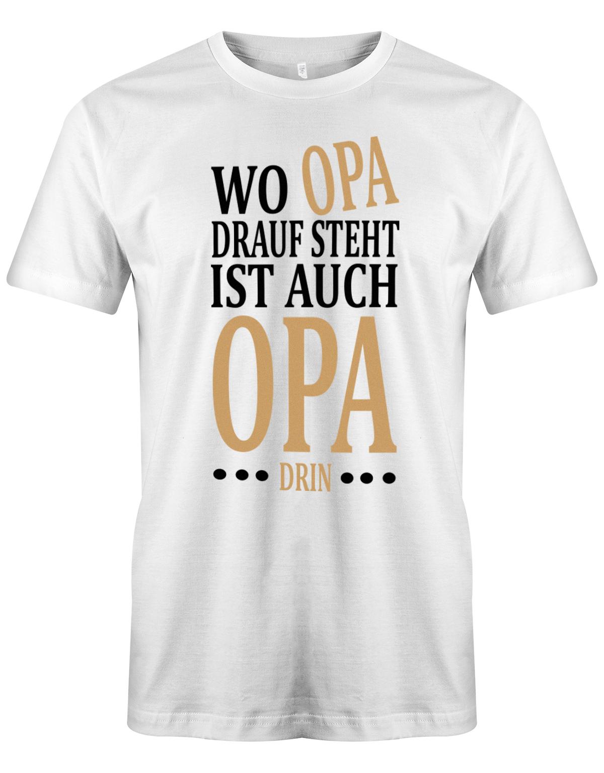 Opa T-Shirt Spruch für den werdenden Opa. Wo Opa drauf steht ist auch Opa drin. Weiss