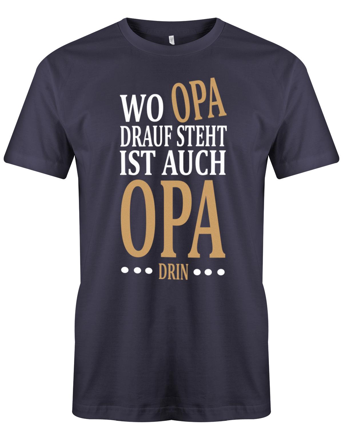 Opa T-Shirt Spruch für den werdenden Opa. Wo Opa drauf steht ist auch Opa drin. Navy