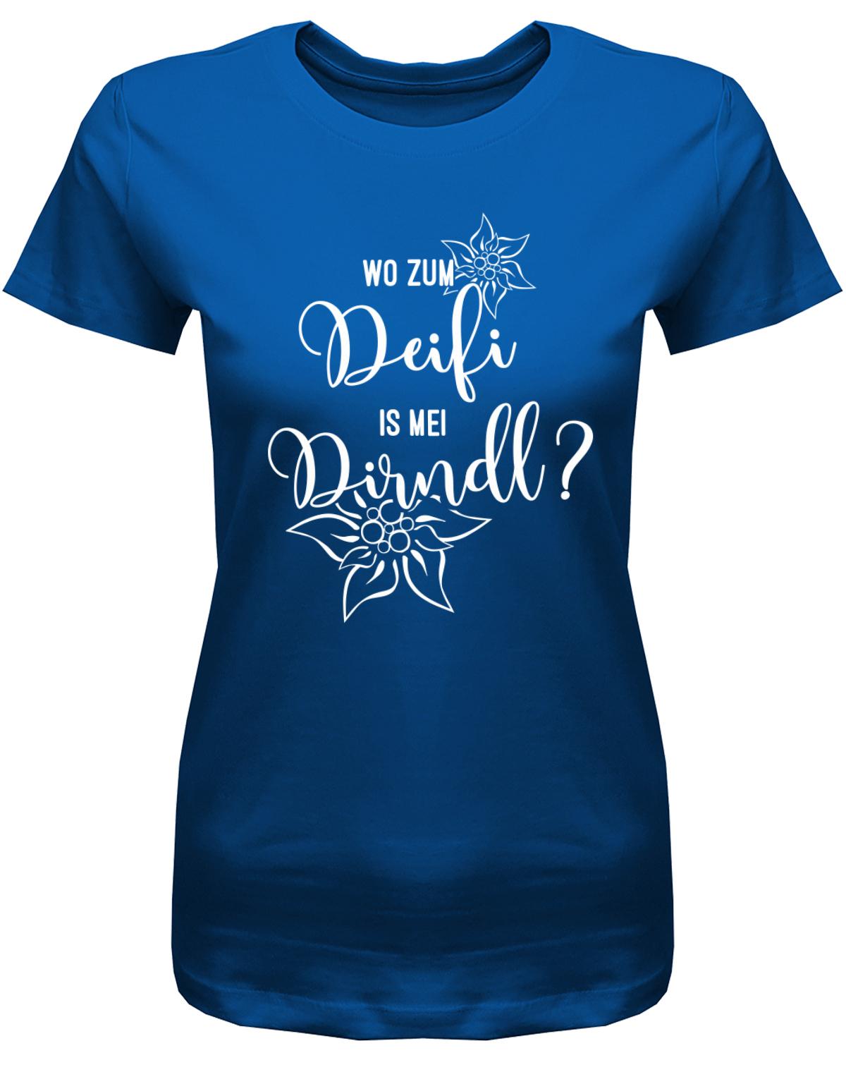 Wo-zum-Deifi-is-mei-Dirndl-Damen-Shirt-Royalblau