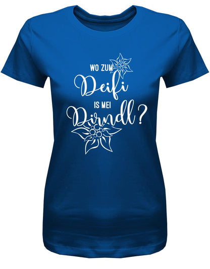 Wo-zum-Deifi-is-mei-Dirndl-Damen-Shirt-Royalblau