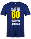 Lustiges Sprüche T-Shirt zum 60. Geburtstag für den Mann Bedruckt mit Als Gott mich schuf vor 60 Jahren wollte er angeben. Royalblau