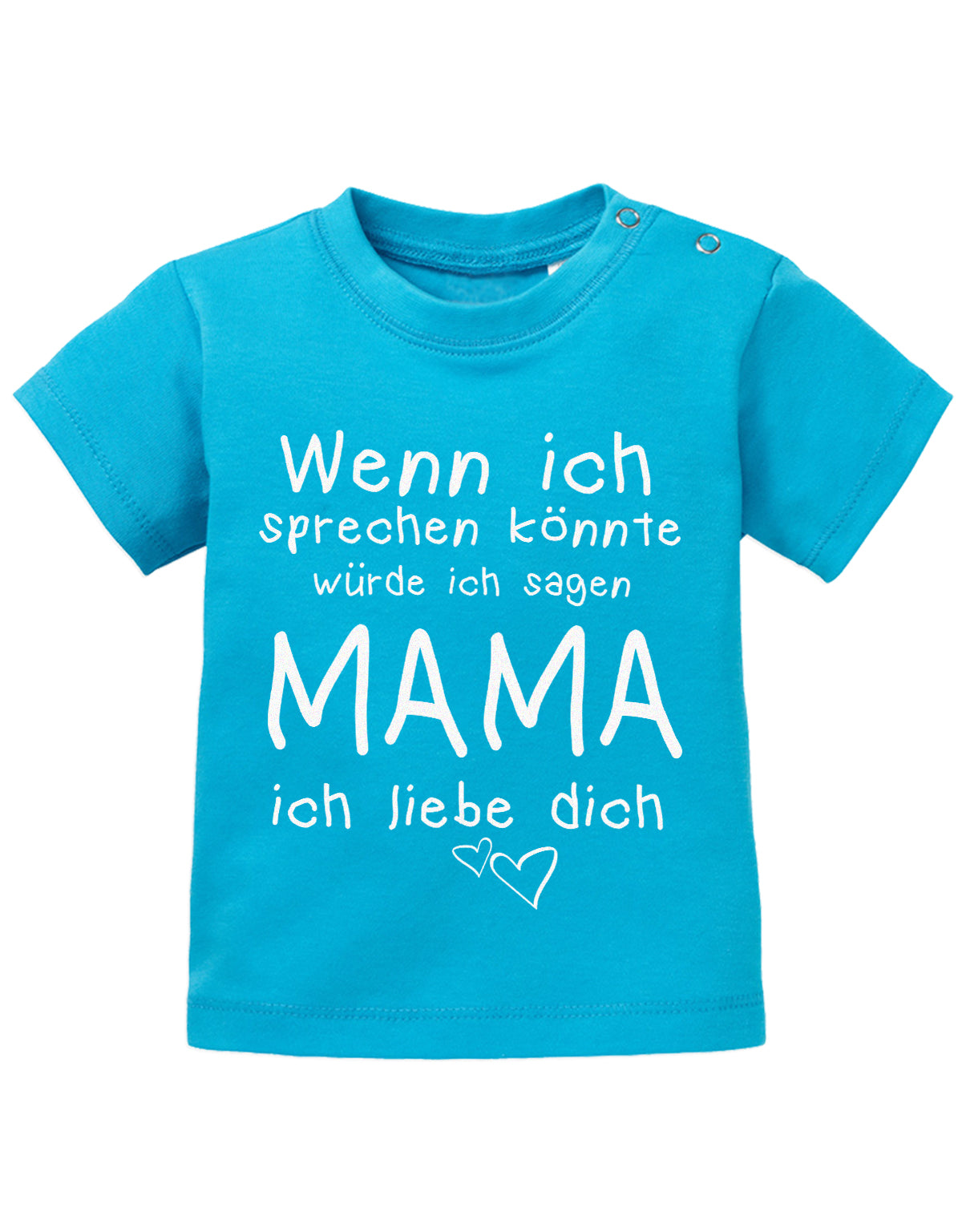 Mama Spruch Baby Shirt. Wenn ich sprechen könnte, würde ich sagen Mama, ich liebe Dich. Blau