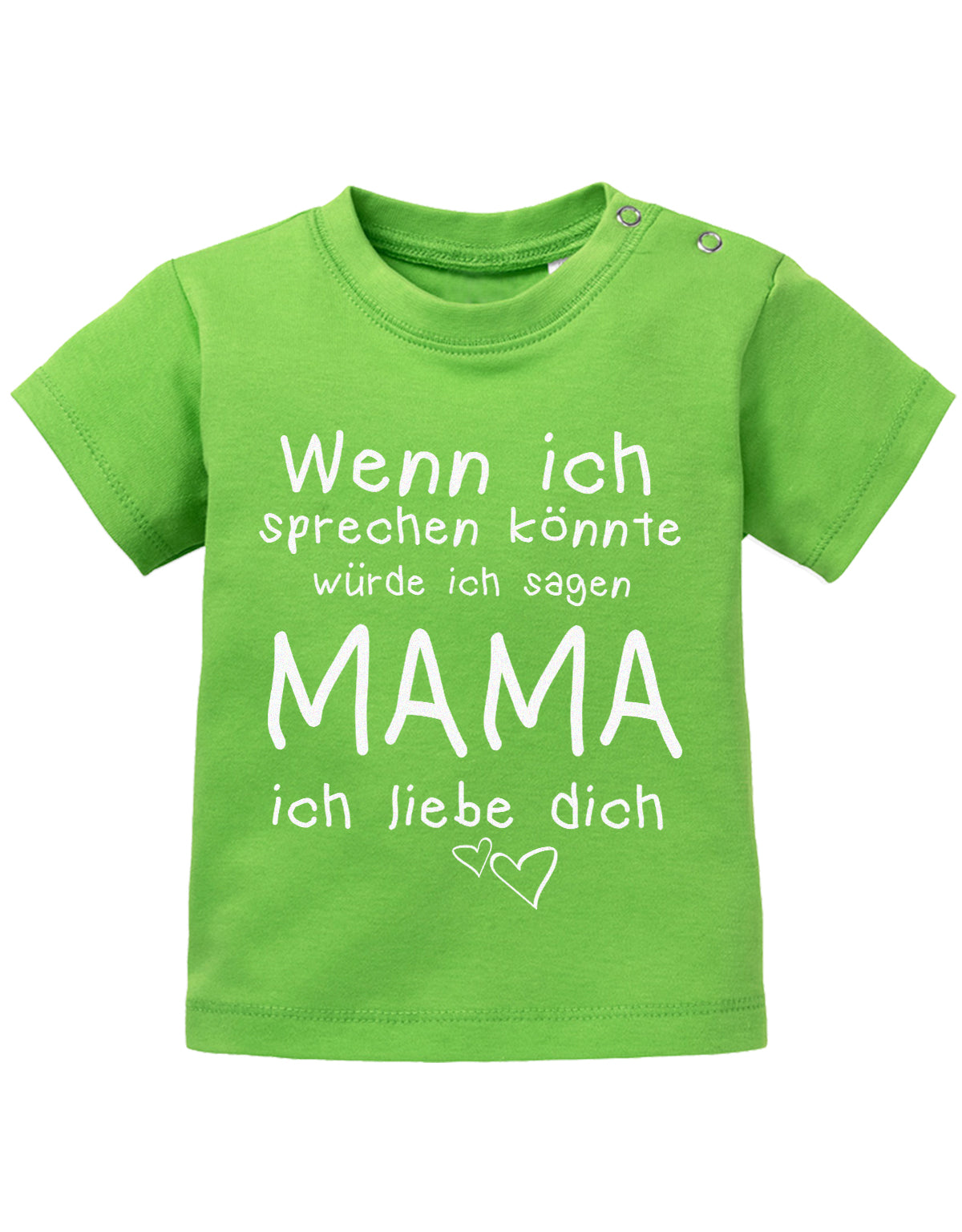 Mama Spruch Baby Shirt. Wenn ich sprechen könnte, würde ich sagen Mama, ich liebe Dich. Grün