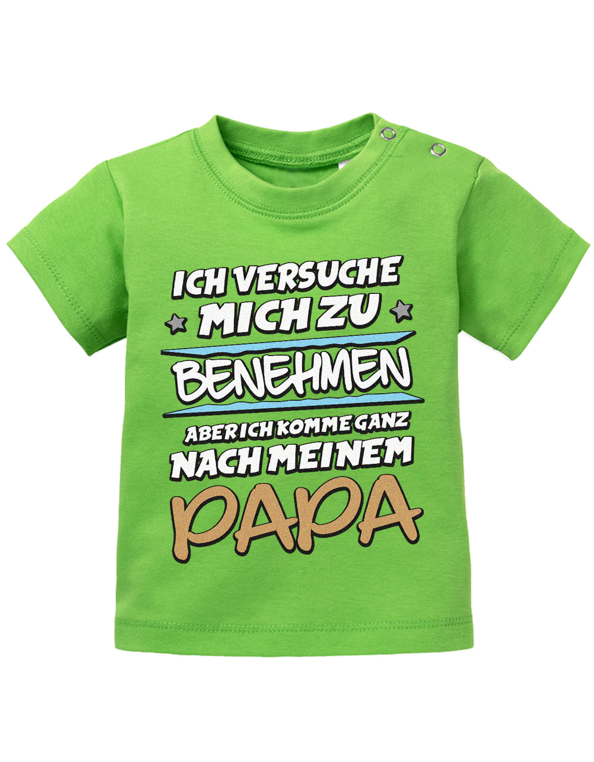 Papa Spruch Baby Shirt. Ich versuche mich zu benehmen, aber ich komme ganz nach meinem Papa. Grün