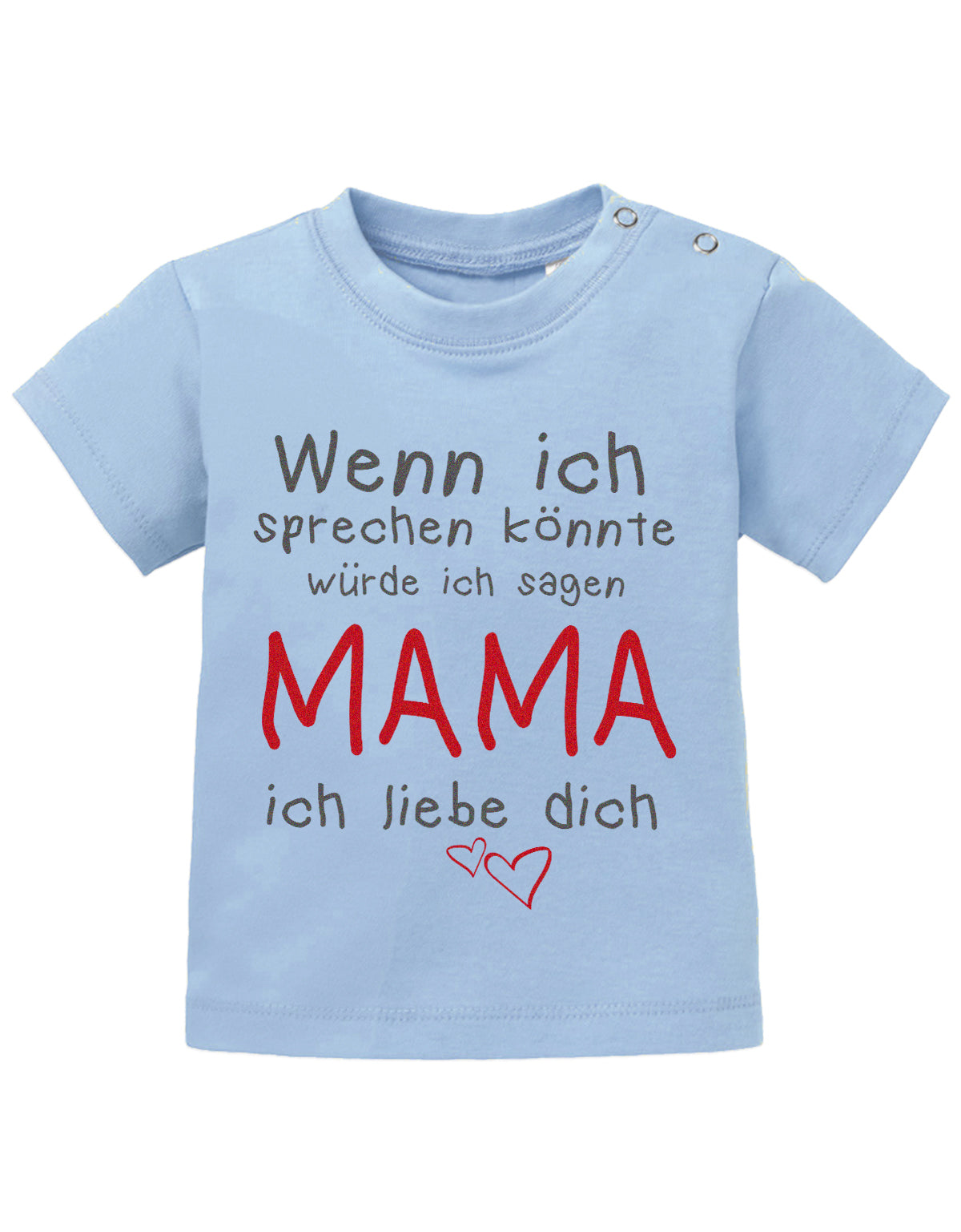 Mama Spruch Baby Shirt. Wenn ich sprechen könnte, würde ich sagen Mama, ich liebe Dich. Hellblau