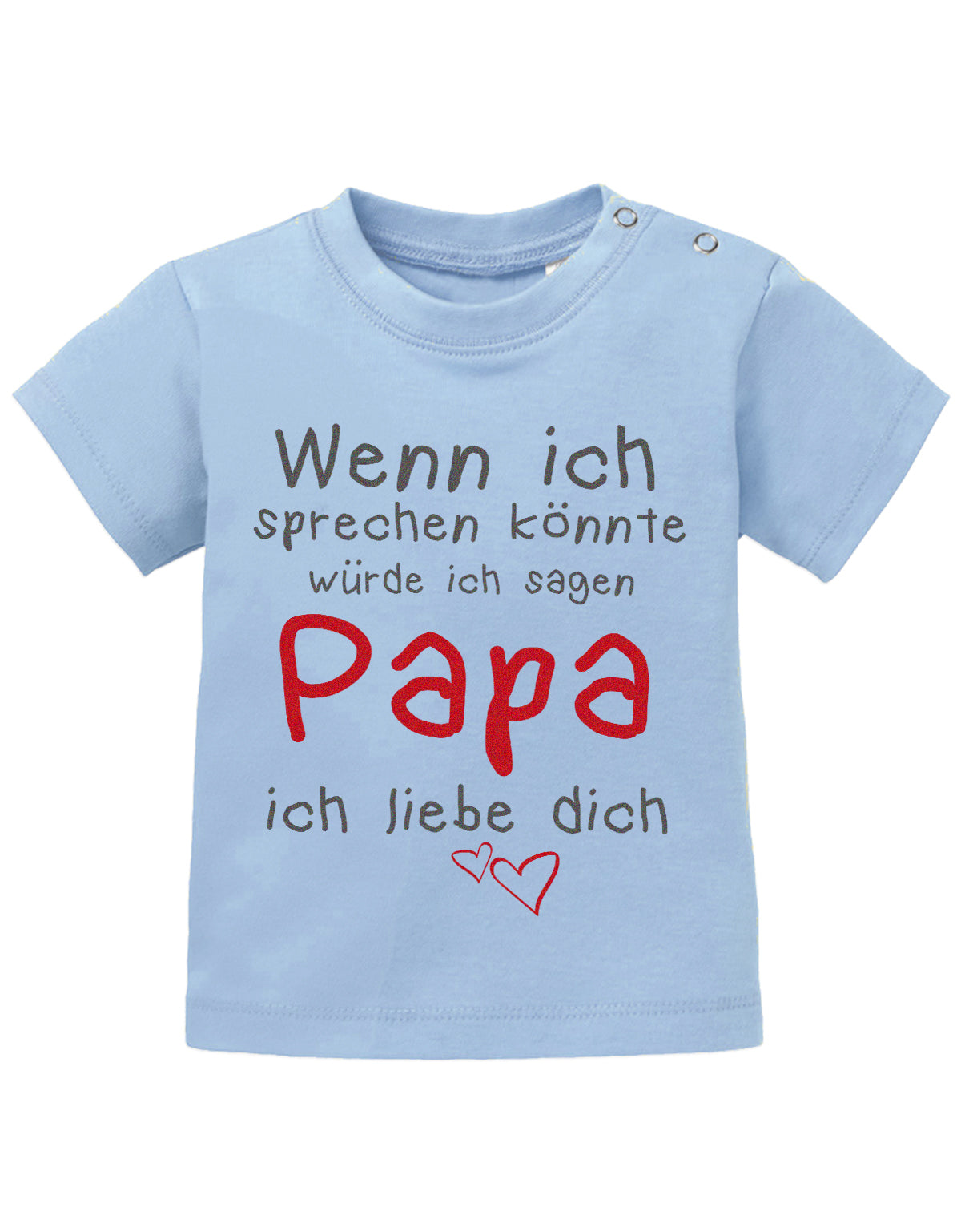 Papa Spruch Baby Shirt. Wenn ich sprechen könnte, würde ich sagen Papa, ich liebe Dich. Hellblau