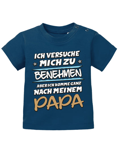 Papa Spruch Baby Shirt. Ich versuche mich zu benehmen, aber ich komme ganz nach meinem Papa. Navy