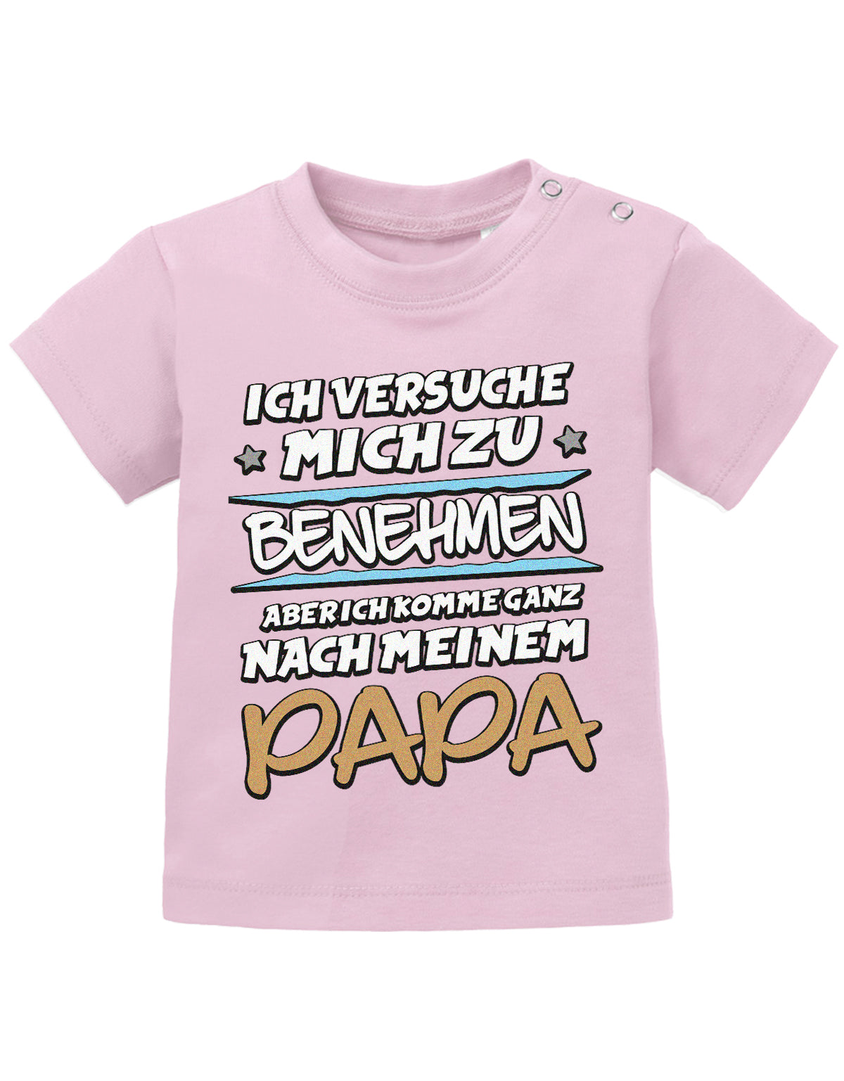Papa Spruch Baby Shirt. Ich versuche mich zu benehmen, aber ich komme ganz nach meinem Papa. Rosa