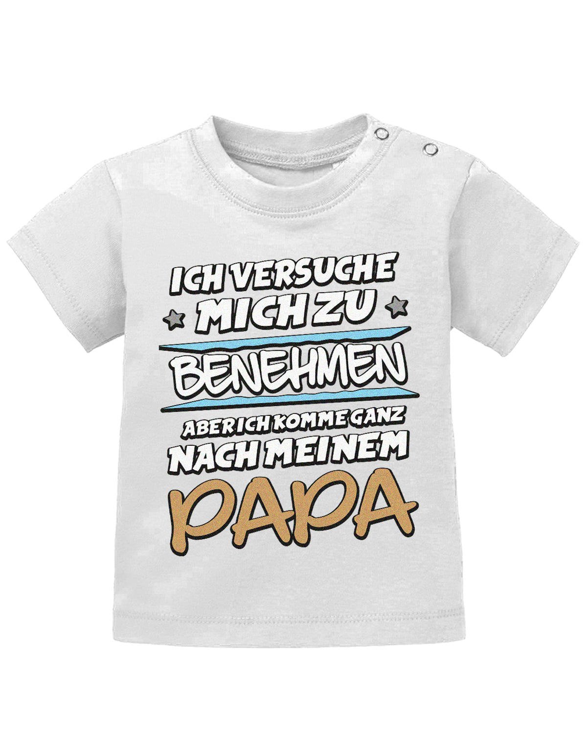 Papa Spruch Baby Shirt. Ich versuche mich zu benehmen, aber ich komme ganz nach meinem Papa. Weiss