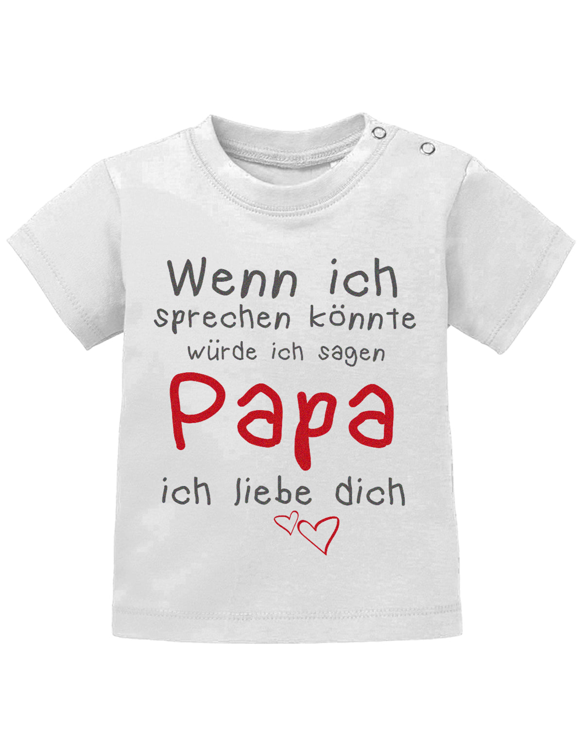 Papa Spruch Baby Shirt. Wenn ich sprechen könnte, würde ich sagen Papa, ich liebe Dich. Weiss