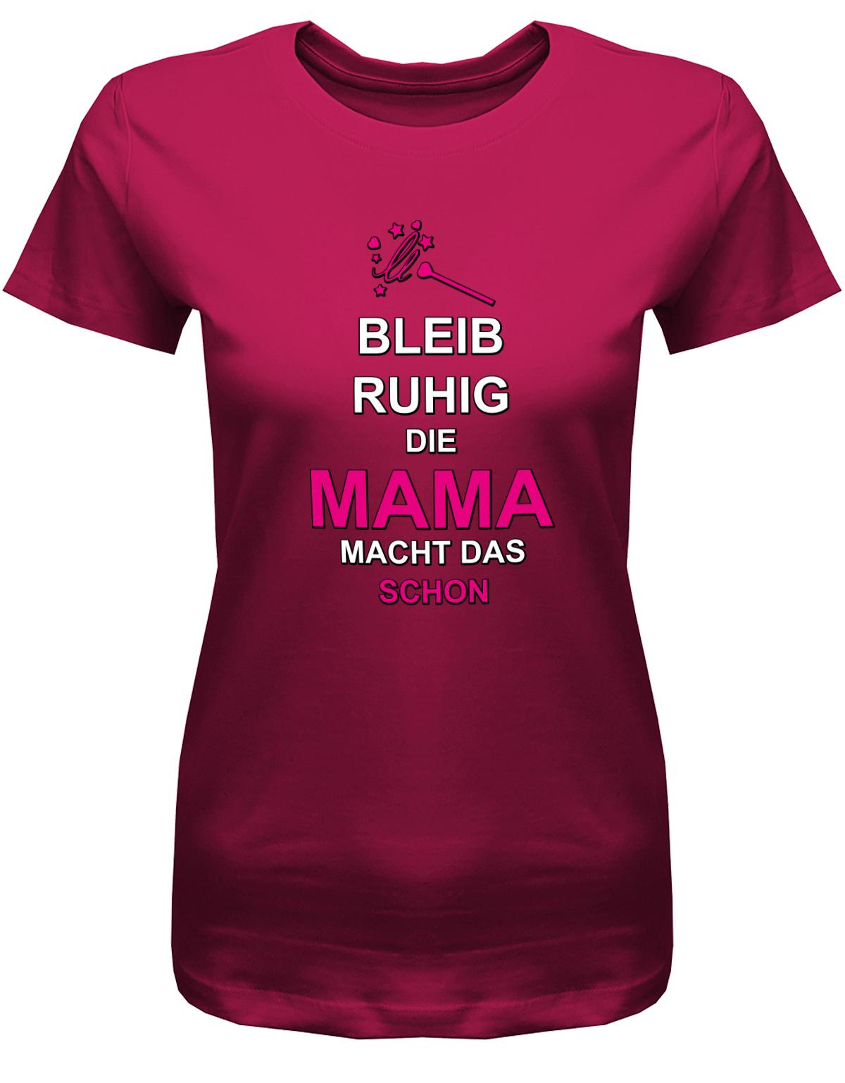 bleib-ruhig-die-Mama-macht-das-schon-Damen-Shirt-Sorbet