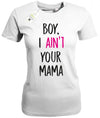 boy-i-aint-your-mama-damen-weiss