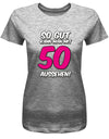 Lustiges T-Shirt zum 50. Geburtstag für die Frau Bedruckt mit So gut kann man mit 50 aussehen. Große Pinke 50. Grau