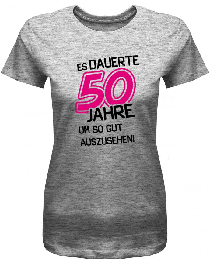 Lustiges T-Shirt zum 50 Geburtstag für die Frau Bedruckt mit Es dauerte 50 Jahre,  Grau