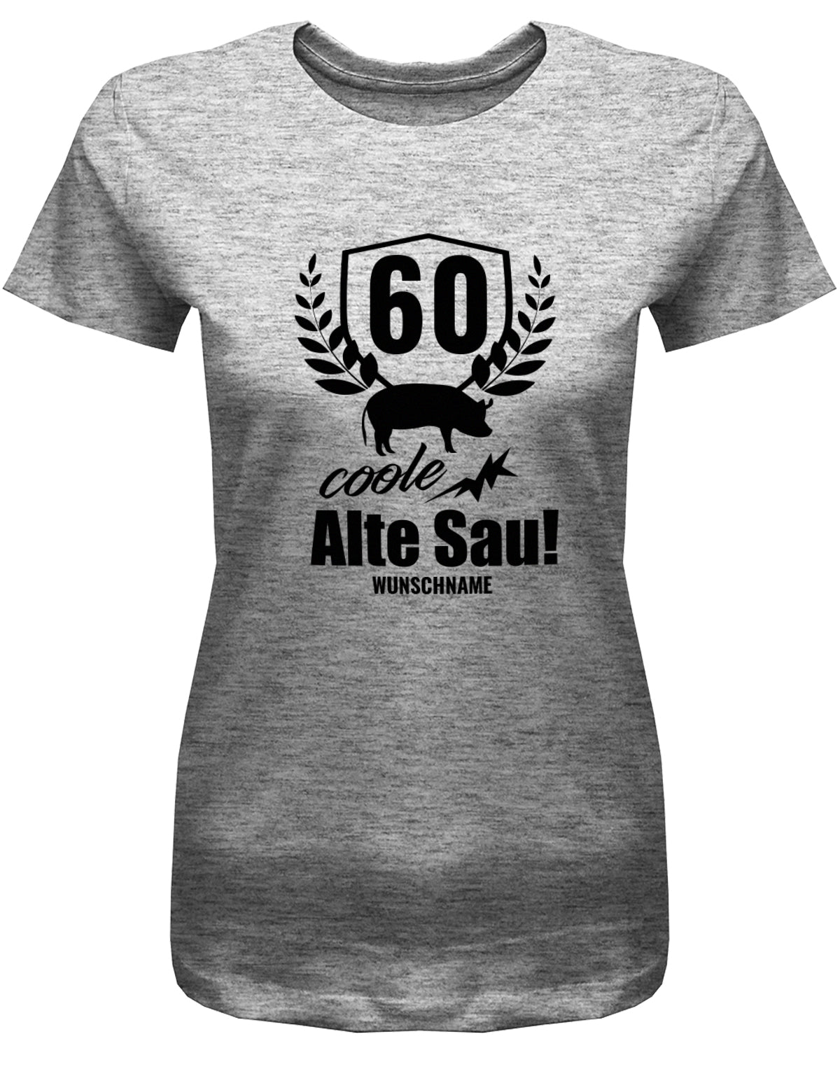 Lustiges T-Shirt zum 60 Geburtstag für die Frau Bedruckt mit 60 coole alte Sau personalisiert mit Name Grau