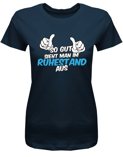 bedruckte_shirts_shirt_t_shirt_bedrucken_textildruck_rente_grill_Ruhestand_so_gut_sieht_man_im_ruhestand_aus_tshirt_bedrucken_damen_navy