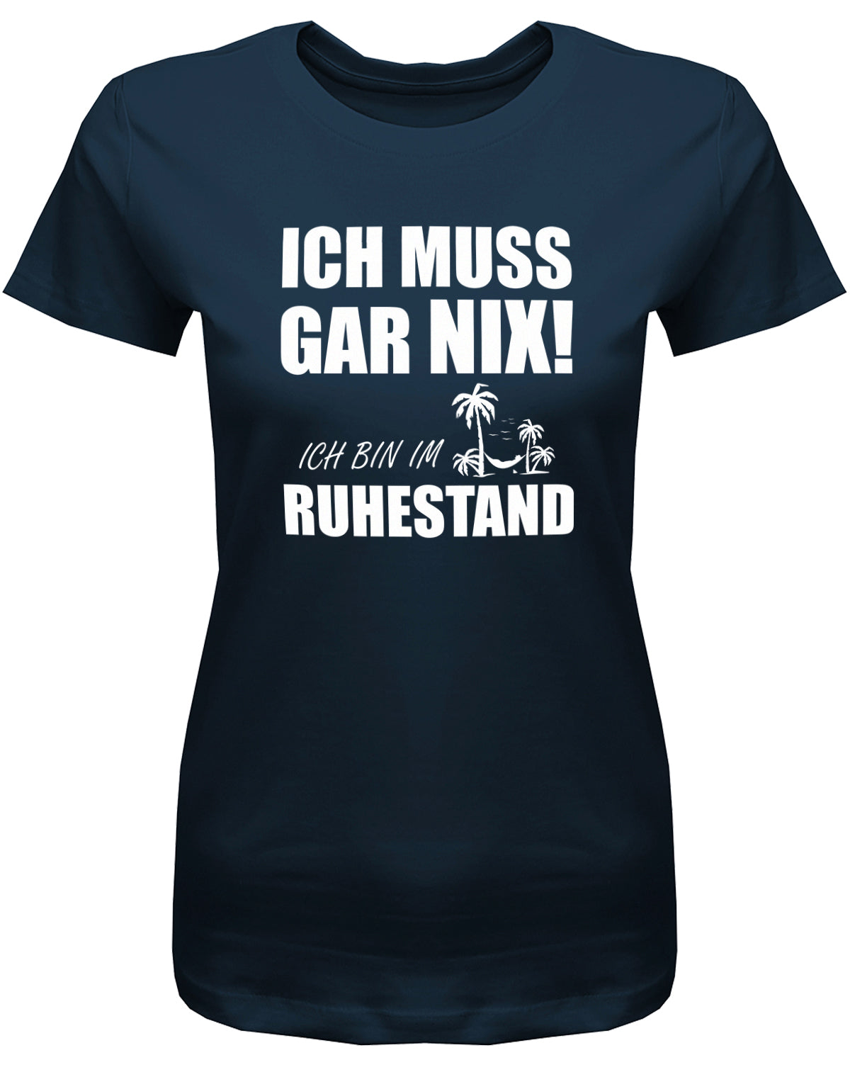 bedrucktes_tshirt_rente_ich_muss_gar_nix_ich_bin_im_ruhestand_rentnerin_shirt_bedruckt_rente_t-shirt_bedruckt_rente_navy