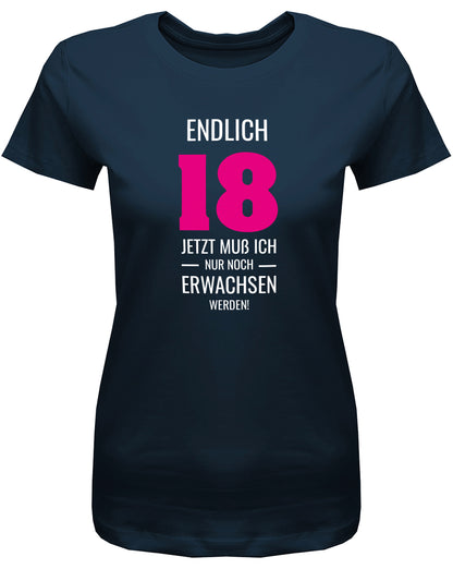 Lustiges T-Shirt zum 18. Geburtstag Mädchen. Bedruckt mit: Endlich 18 jetzt jetzt muss ich nur noch erwachsen werden. Das T Shirt 18 Geburtstag Mädchen Lustig ist ein tolles Geschenk für alle 18 Jährigen. Geschenk zum 18 geburtstag Frau ✓ 2005 geburtstag Frau ✓ 18 Geburtstag tshirt ✓ shirt geburtstag 18 Navy