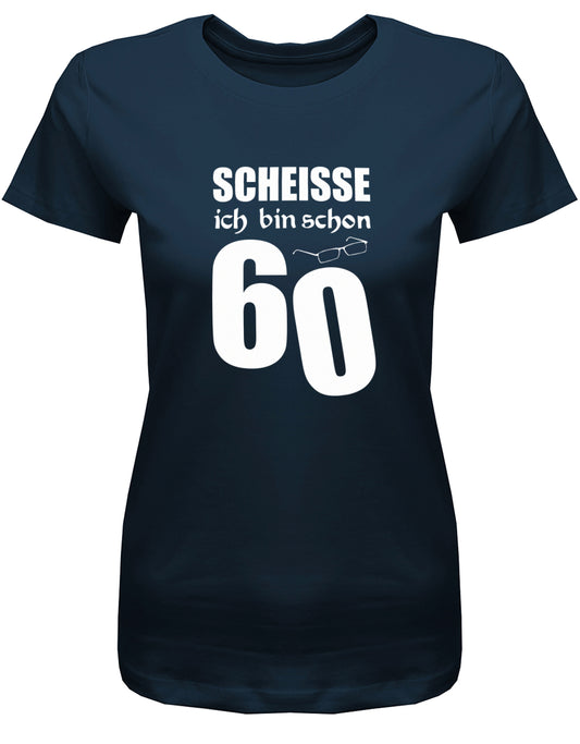 Lustiges T-Shirt zum 60. Geburtstag für die Frau Bedruckt mit Scheisse ich bin schon 60 Lesebrille. Navy