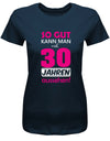 Lustiges T-Shirt zum 30. Geburtstag für die Frau Bedruckt mit So gut kann man mit 30 Jahren aussehen. Navy