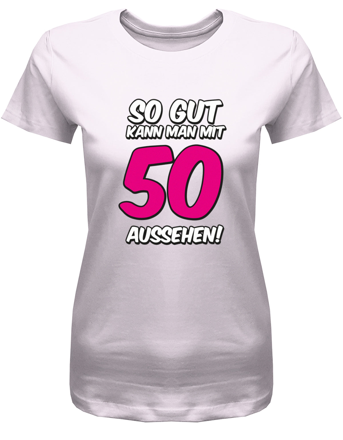 Lustiges T-Shirt zum 50. Geburtstag für die Frau Bedruckt mit So gut kann man mit 50 aussehen. Große Pinke 50. Rosa