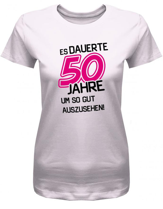 Lustiges T-Shirt zum 50 Geburtstag für die Frau Bedruckt mit Es dauerte 50 Jahre,  Rosa