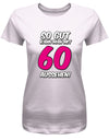 Lustiges T-Shirt zum 60 Geburtstag für die Frau Bedruckt mit So gut kann man mit 60 aussehen. Große 60 in Pink. Rosa