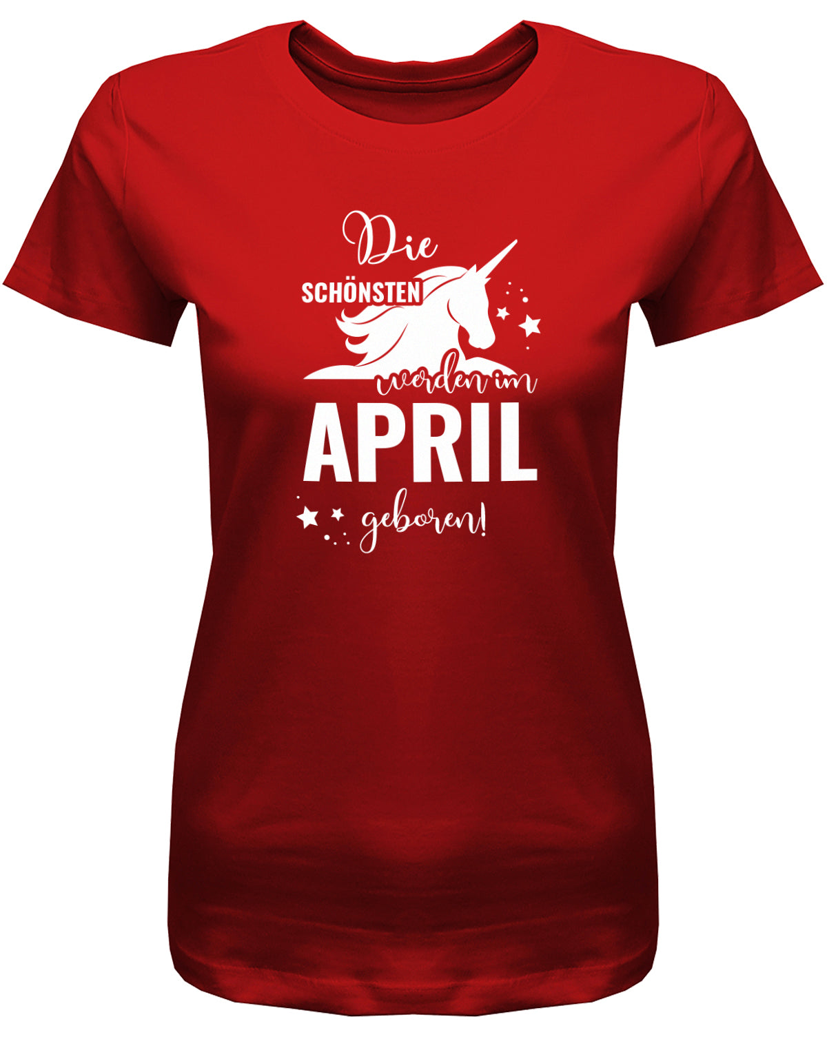 Die schönsten Einhörner werden im April geboren - April Geburtstag Shirt Frau