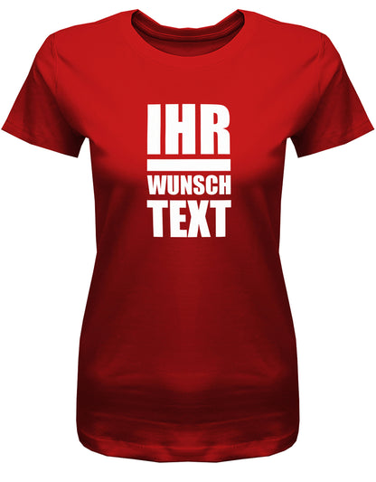 Frauen Tshirt mit Wunschtext.  Große Buchstaben mit Balken Block Style untereinander. Rot
