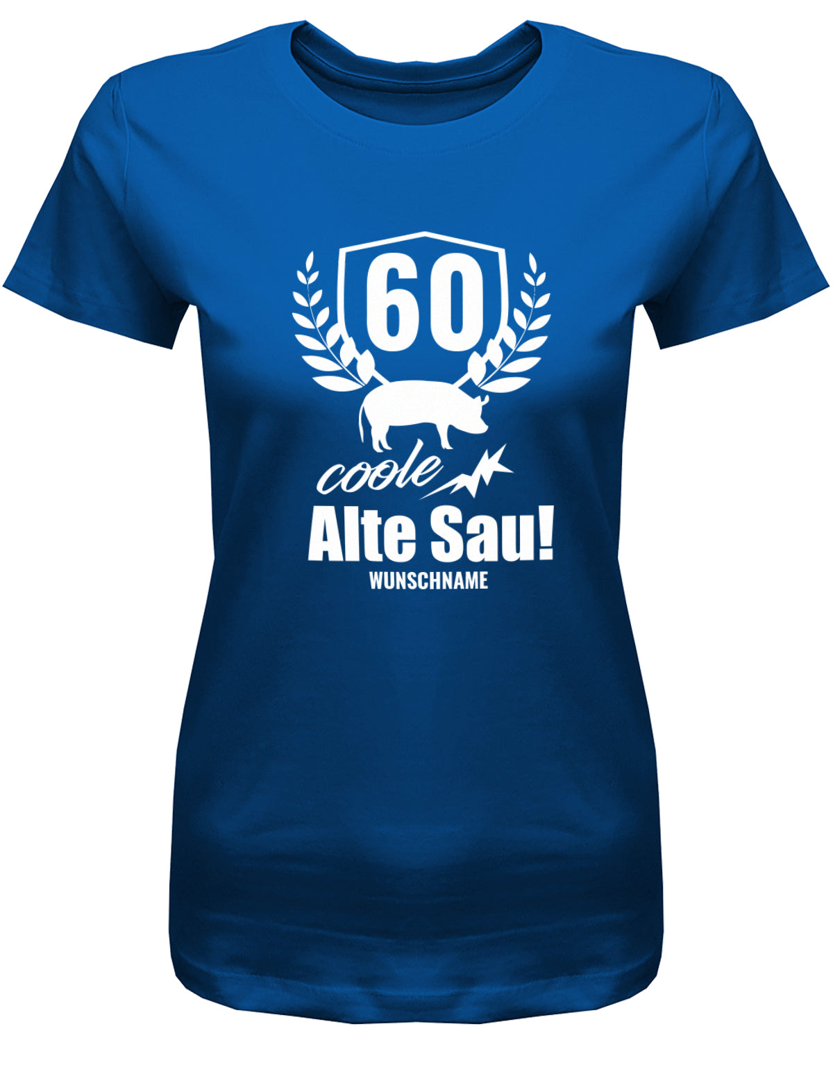 Lustiges T-Shirt zum 60 Geburtstag für die Frau Bedruckt mit 60 coole alte Sau personalisiert mit Name Royalblau