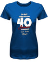 Lustiges T-Shirt zum 40 Geburtstag für die Frau Bedruckt mit So gut kann man mit 40 Jahren aussehen! Nur kein Neid! royalblau