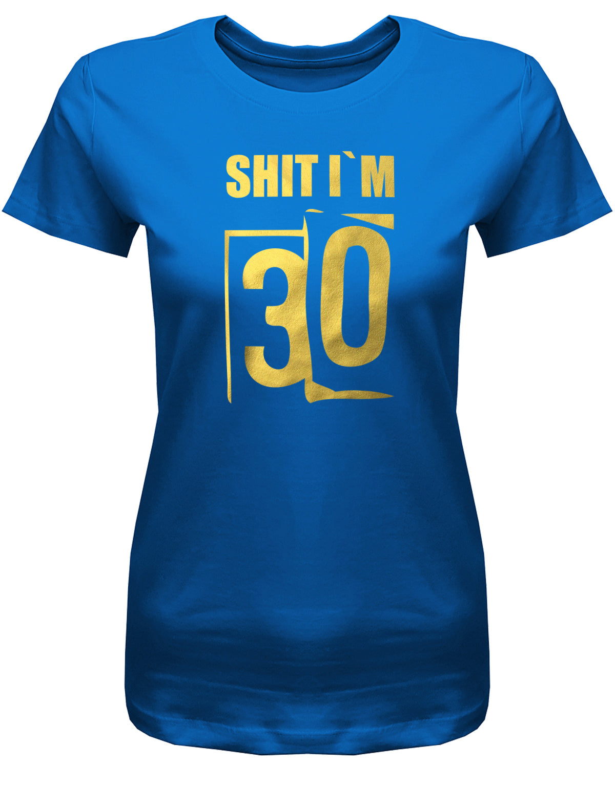 Lustiges T-Shirt zum 30. Geburtstag für die Frau Bedruckt mit: Shit i´m 30. Scheisse ich bin 30. Geschenk zum 30 geburtstag Frau ✓ 1993 geburtstag Frau ✓ 30 Geburtstag tshirt ✓ shirt geburtstag 30 Royalblau