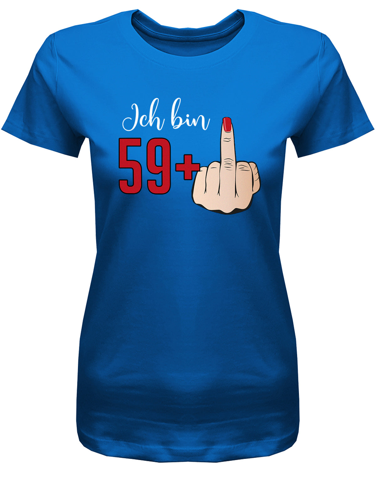 Lustiges T-Shirt zum 60 Geburtstag für die Frau Bedruckt mit Ich bin 59+ Stinkefinger  Royalblau