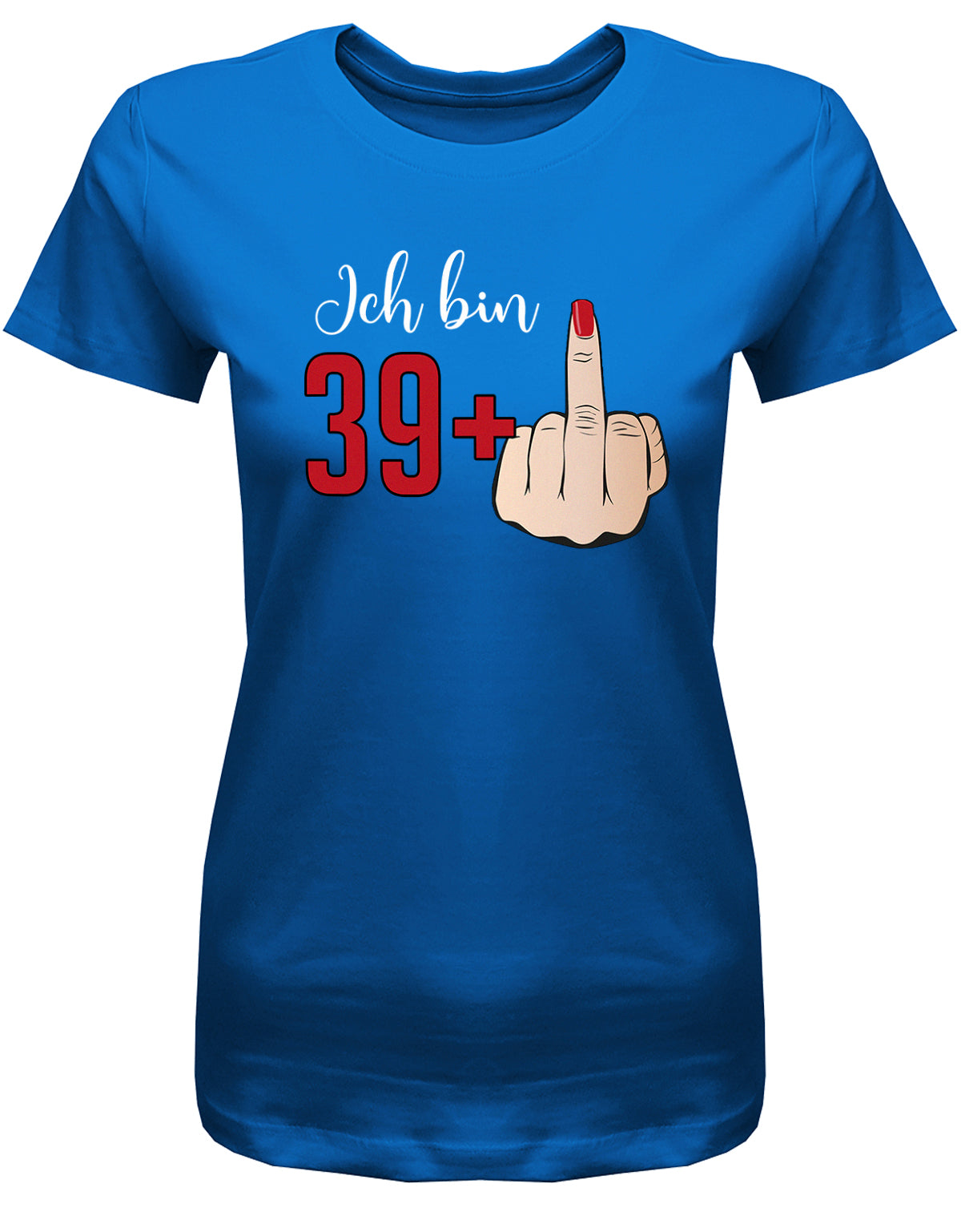 Lustiges T-Shirt zum 40 Geburtstag für die Frau Bedruckt mit Ich bin 39+ Stinkefinger. Royalblau