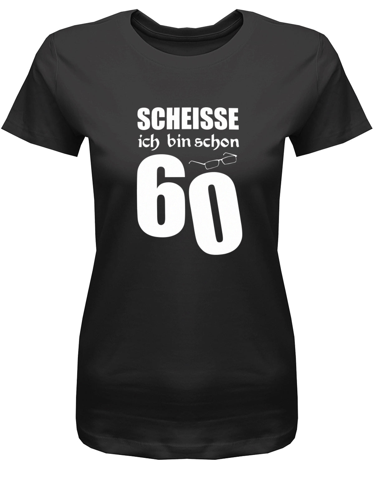 Lustiges T-Shirt zum 60. Geburtstag für die Frau Bedruckt mit Scheisse ich bin schon 60 Lesebrille. Schwarz