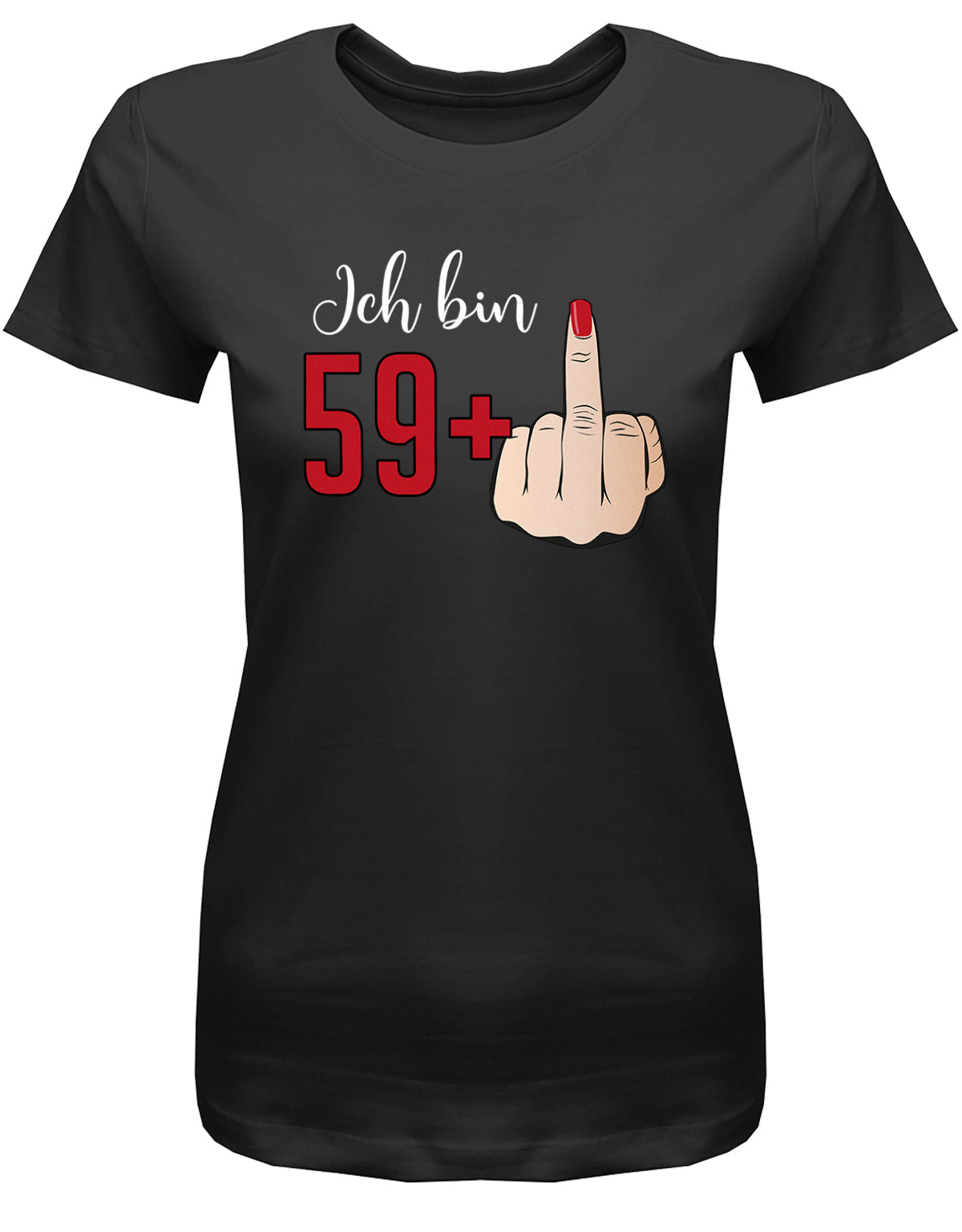 Lustiges T-Shirt zum 60 Geburtstag für die Frau Bedruckt mit Ich bin 59+ Stinkefinger Schwarz