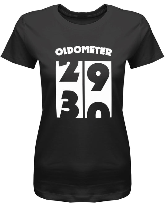 Lustiges T-Shirt zum 30. Geburtstag für die Frau Bedruckt mit Oldometer. Wechsel von 29 auf 30 Jahren. Schwarz