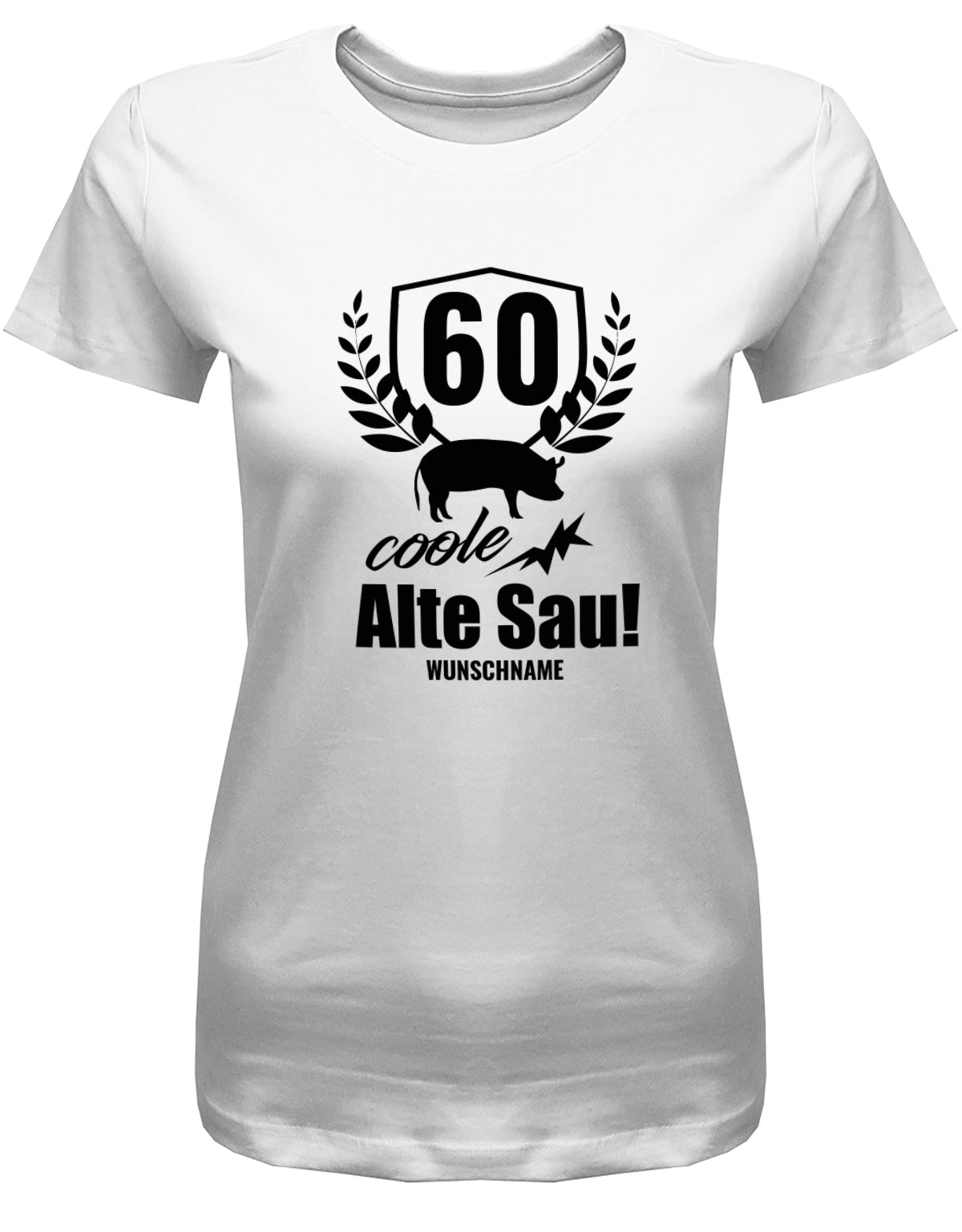 Lustiges T-Shirt zum 60 Geburtstag für die Frau Bedruckt mit 60 coole alte Sau personalisiert mit Name Weiss