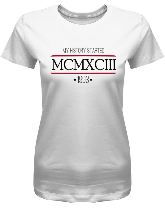 my history started 1993 - MCMXCIII römische Zahlen - Jahrgang 1993 Geschenk Frauen Shirt