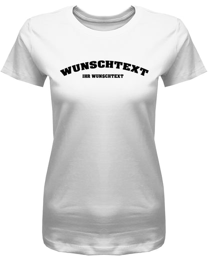 Frauen Tshirt mit Wunschtext.  Abgerundeter Text im Collage-Style. Weiss