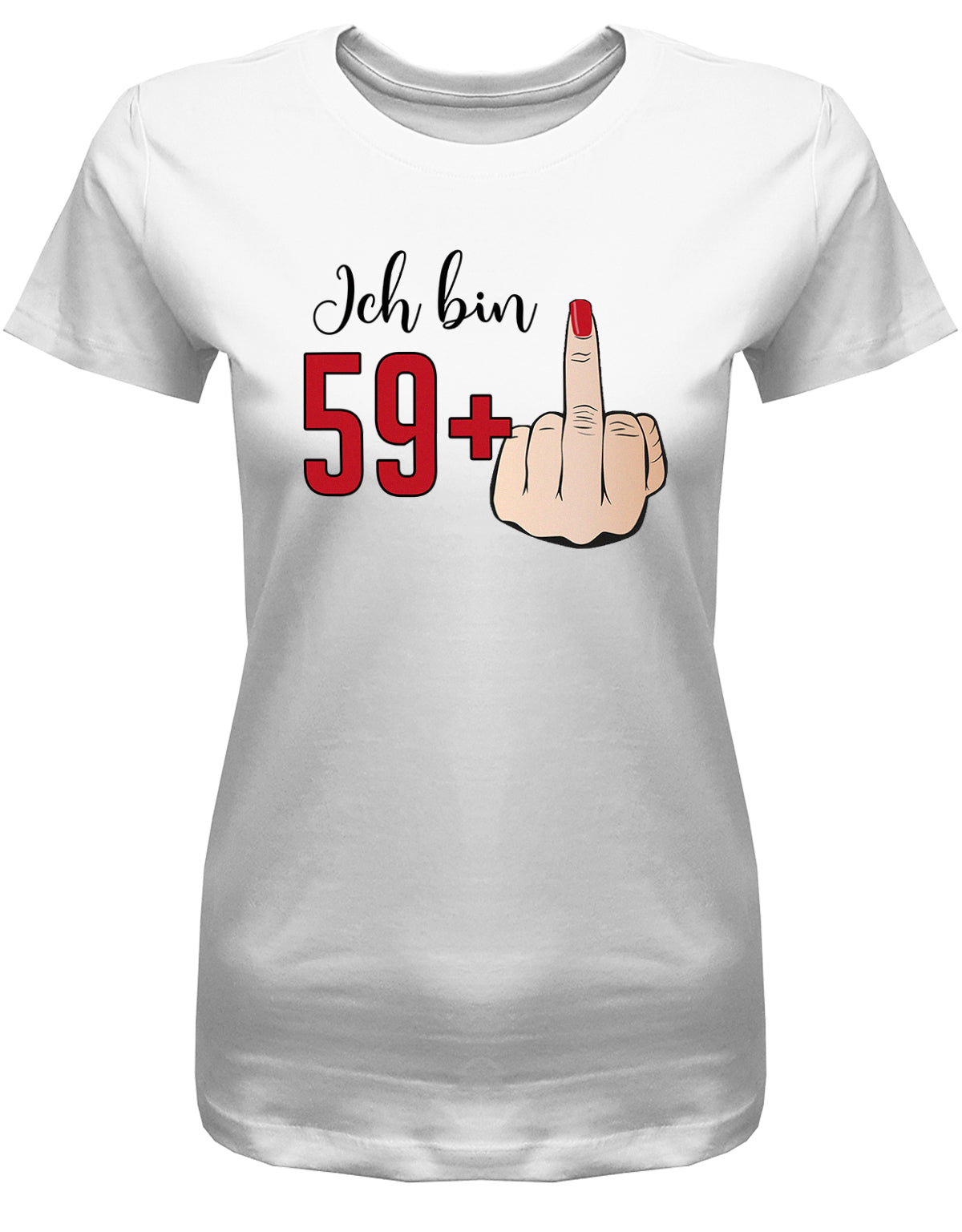 Lustiges T-Shirt zum 60 Geburtstag für die Frau Bedruckt mit Ich bin 59+ Stinkefinger Weiss